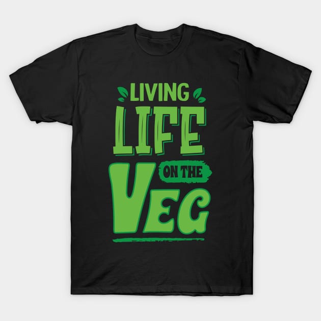 living life on the veg, funny vegan humor T-Shirt by Daribo